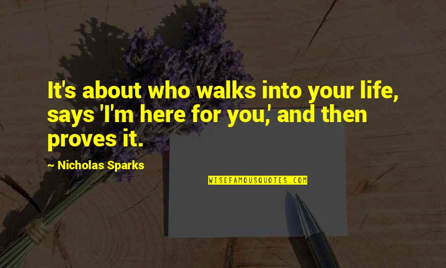 Into Your Life Quotes By Nicholas Sparks: It's about who walks into your life, says