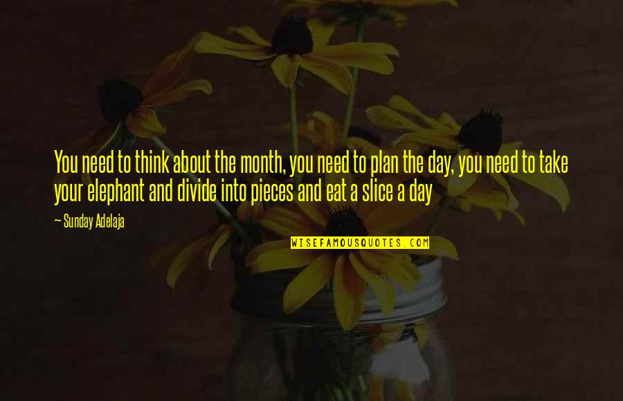 Into Your Life Quotes By Sunday Adelaja: You need to think about the month, you