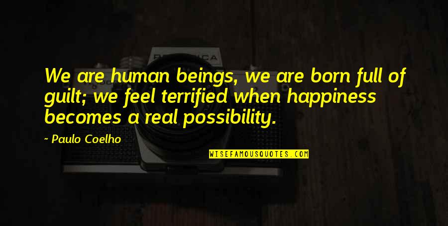 Intocable 2020 Quotes By Paulo Coelho: We are human beings, we are born full