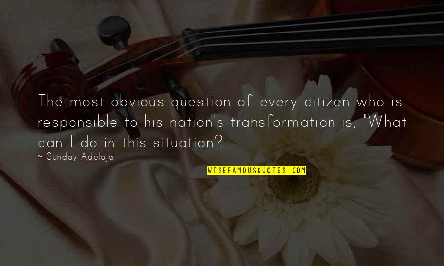 Intolerably Quotes By Sunday Adelaja: The most obvious question of every citizen who