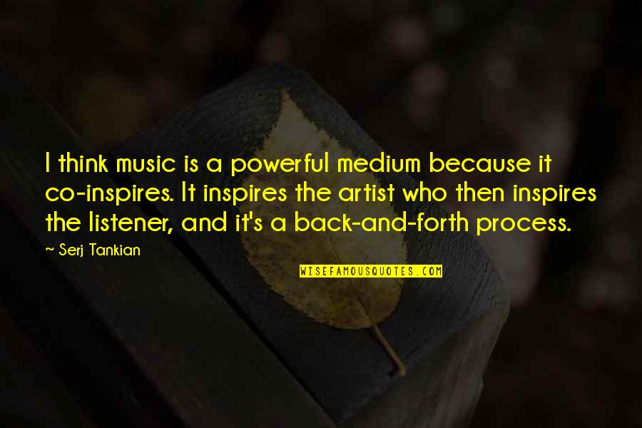 Intolerancia Definicion Quotes By Serj Tankian: I think music is a powerful medium because Intolerancia Definicion Quotes By Serj Tankian: I think music is a powerful medium because