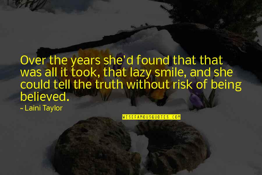 Intolerating Quotes By Laini Taylor: Over the years she'd found that that was