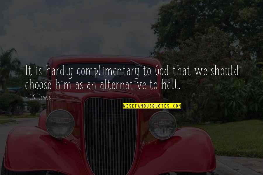 Intonation Quotes By C.S. Lewis: It is hardly complimentary to God that we