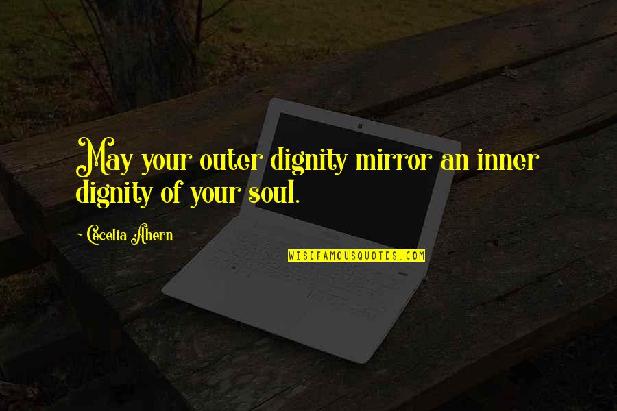 Intonation Quotes By Cecelia Ahern: May your outer dignity mirror an inner dignity
