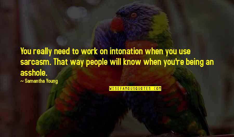 Intonation Quotes By Samantha Young: You really need to work on intonation when