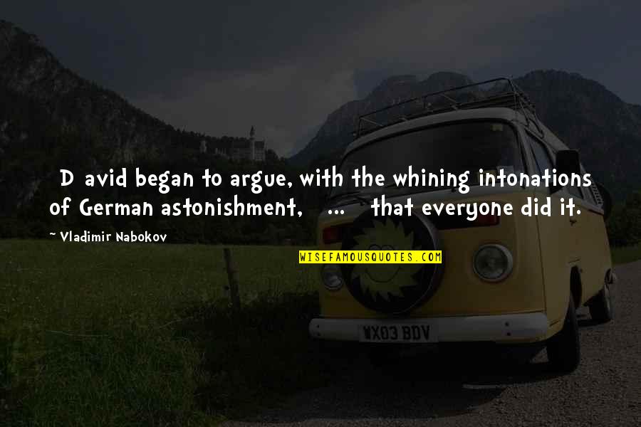 Intonations Quotes By Vladimir Nabokov: [D]avid began to argue, with the whining intonations