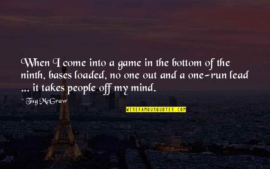 Into'ordinary'and Quotes By Tug McGraw: When I come into a game in the