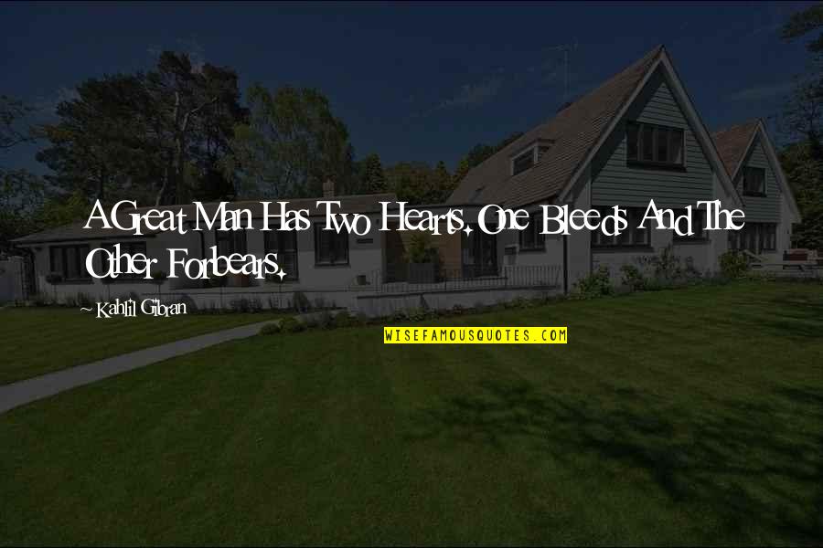 Intoxicacion Quotes By Kahlil Gibran: A Great Man Has Two Hearts.One Bleeds And