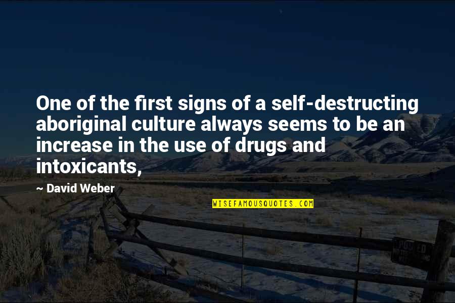 Intoxicants Quotes By David Weber: One of the first signs of a self-destructing