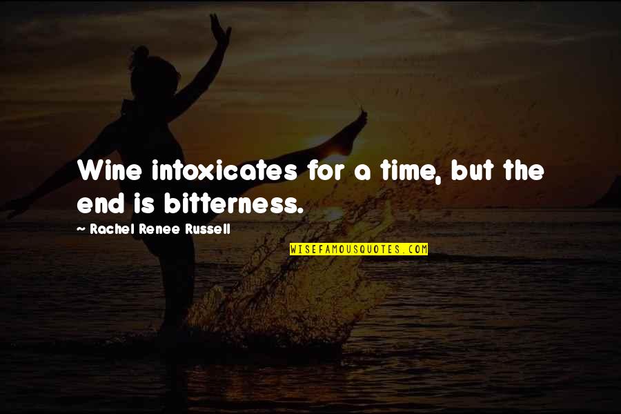 Intoxicates Quotes By Rachel Renee Russell: Wine intoxicates for a time, but the end