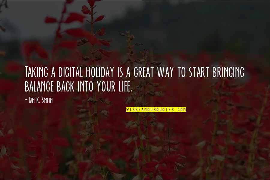 Intracacies Quotes By Ian K. Smith: Taking a digital holiday is a great way