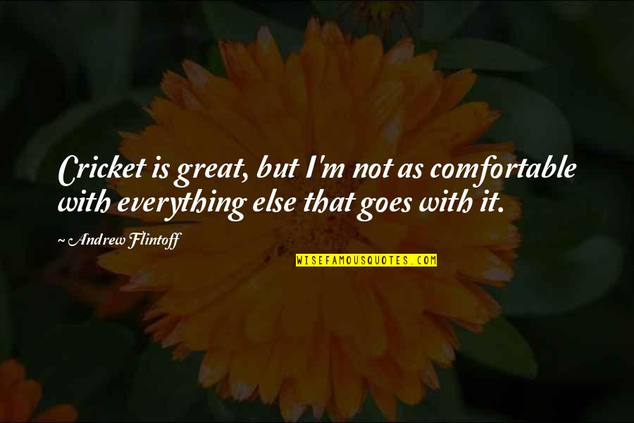 Intractability Of Vomiting Quotes By Andrew Flintoff: Cricket is great, but I'm not as comfortable Intractability Of Vomiting Quotes By Andrew Flintoff: Cricket is great, but I'm not as comfortable