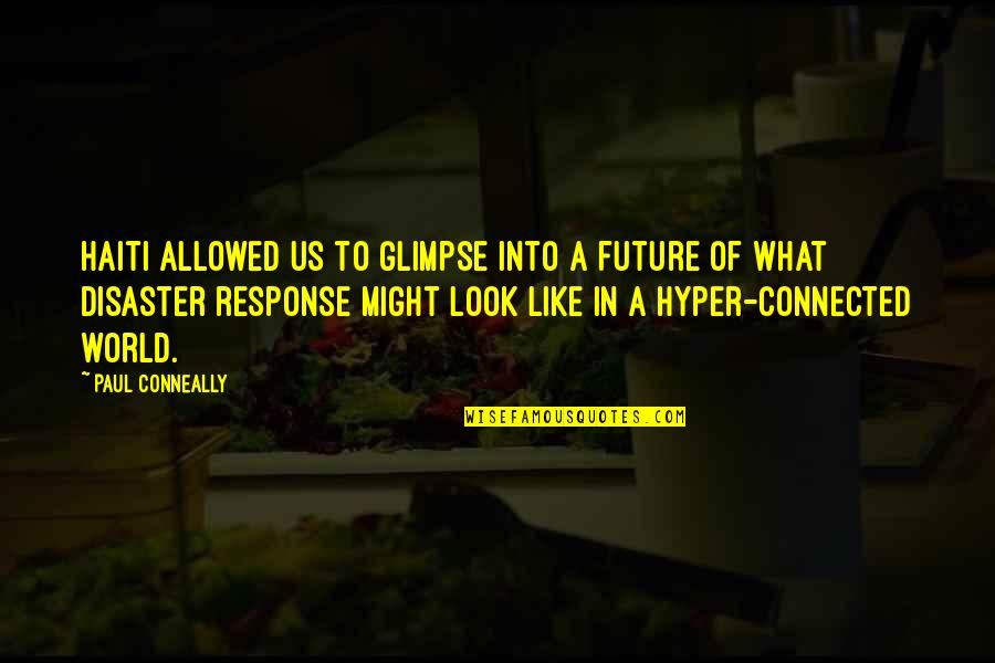 Intractability Of Vomiting Quotes By Paul Conneally: Haiti allowed us to glimpse into a future Intractability Of Vomiting Quotes By Paul Conneally: Haiti allowed us to glimpse into a future
