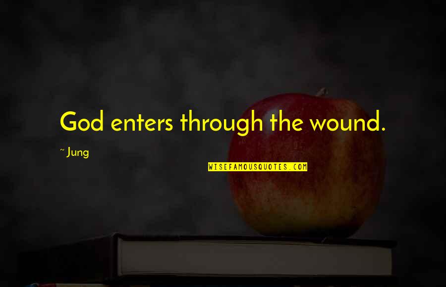 Intramural Basketball Quotes By Jung: God enters through the wound.