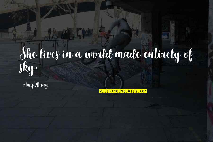 Intramural Inspirational Quotes By Amy Zhang: She lives in a world made entirely of Intramural Inspirational Quotes By Amy Zhang: She lives in a world made entirely of