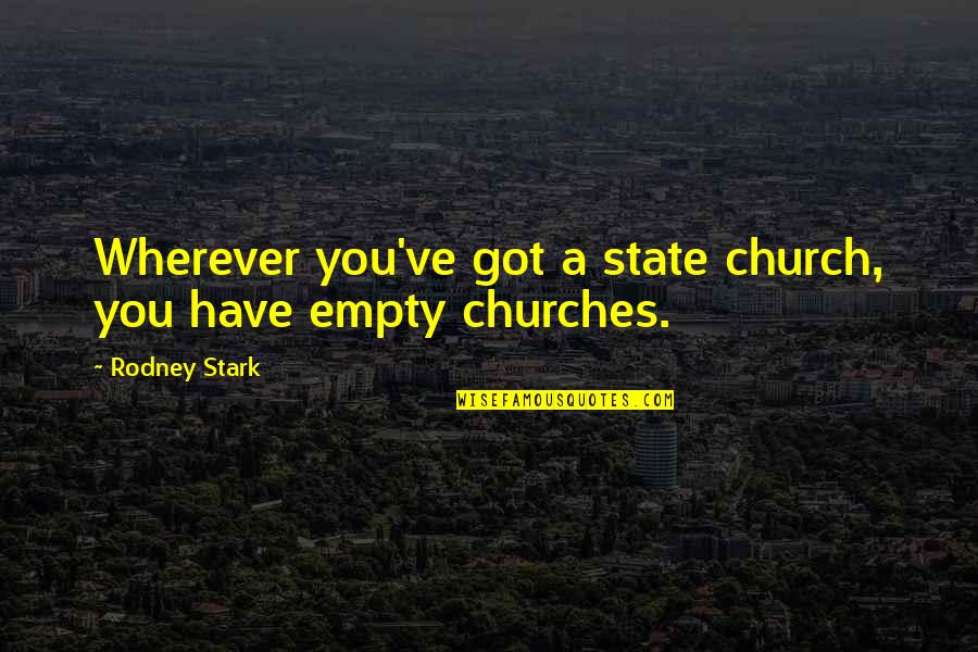 Intramuscular Quotes By Rodney Stark: Wherever you've got a state church, you have