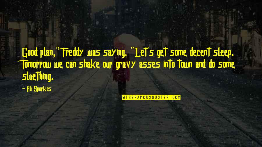 Intranquilo Prayer Quotes By Ali Sparkes: Good plan," Freddy was saying. "Let's get some