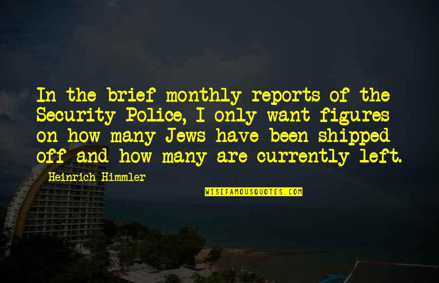 Intransigente Significato Quotes By Heinrich Himmler: In the brief monthly reports of the Security Intransigente Significato Quotes By Heinrich Himmler: In the brief monthly reports of the Security