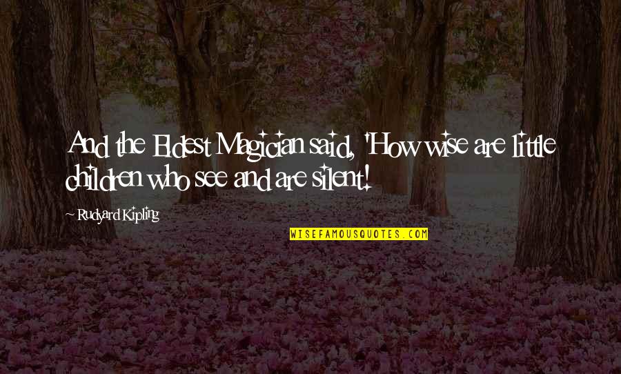 Intransitive And Transitive Verbs Quotes By Rudyard Kipling: And the Eldest Magician said, 'How wise are Intransitive And Transitive Verbs Quotes By Rudyard Kipling: And the Eldest Magician said, 'How wise are