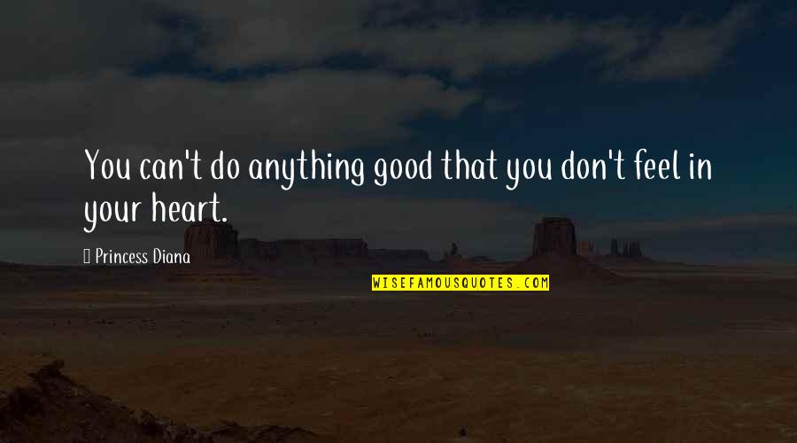 Intrapreso In English Quotes By Princess Diana: You can't do anything good that you don't
