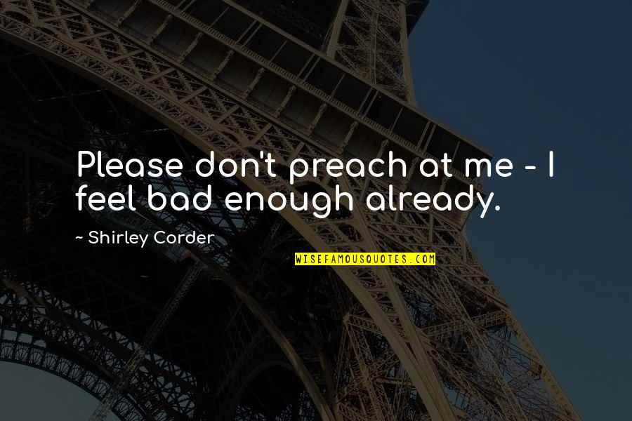 Intrapsychic Quotes By Shirley Corder: Please don't preach at me - I feel