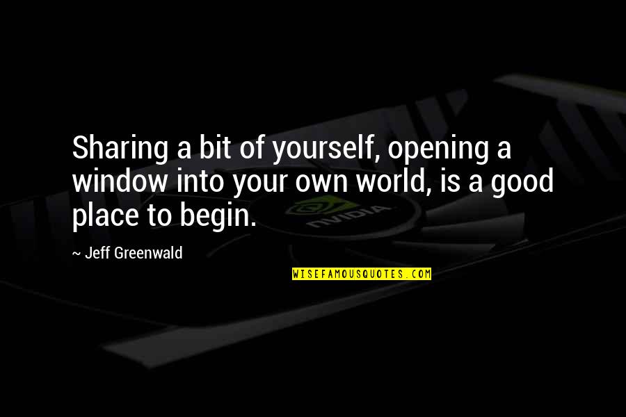 Intrastate Quotes By Jeff Greenwald: Sharing a bit of yourself, opening a window