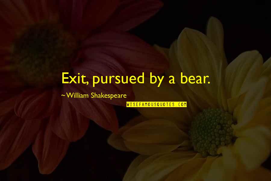 Intrastate Travel Quotes By William Shakespeare: Exit, pursued by a bear.