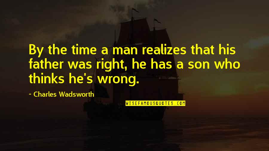 Intravenozno Znacenje Quotes By Charles Wadsworth: By the time a man realizes that his