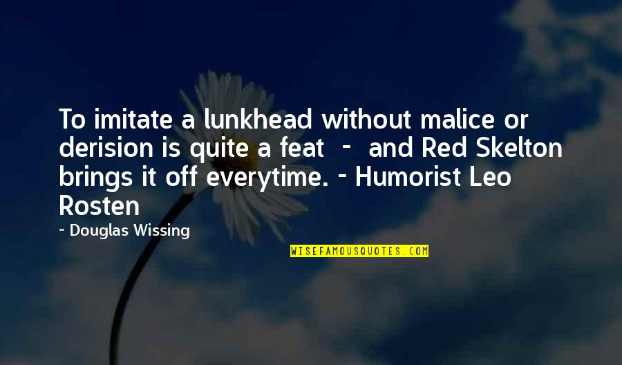 Intravitreal Avastin Quotes By Douglas Wissing: To imitate a lunkhead without malice or derision