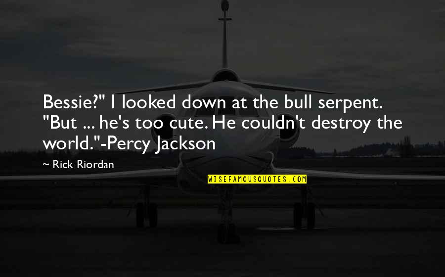 Intreaba Spiritele Quotes By Rick Riordan: Bessie?" I looked down at the bull serpent. Intreaba Spiritele Quotes By Rick Riordan: Bessie?" I looked down at the bull serpent.