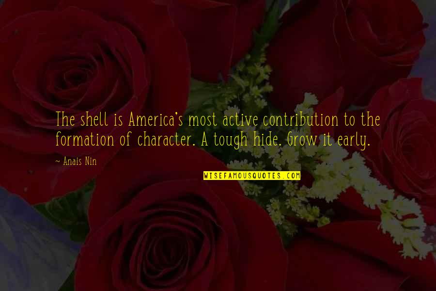 Intreagam Quotes By Anais Nin: The shell is America's most active contribution to Intreagam Quotes By Anais Nin: The shell is America's most active contribution to