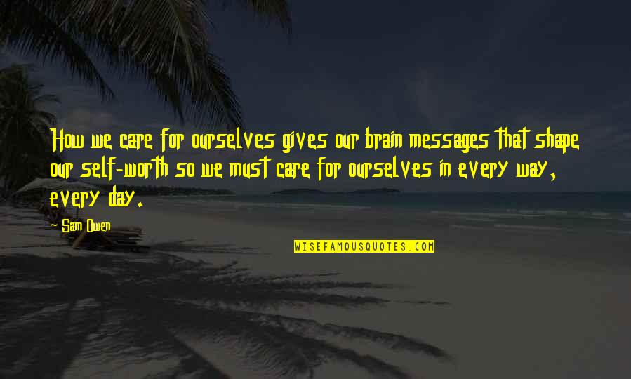 Intreated In Hebrew Quotes By Sam Owen: How we care for ourselves gives our brain