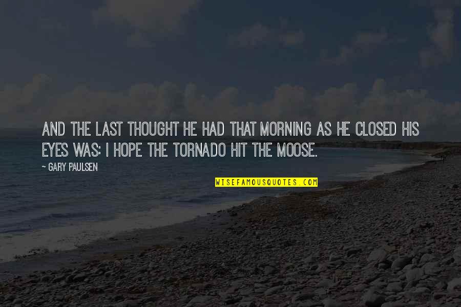 Intrebare Sinonim Quotes By Gary Paulsen: And the last thought he had that morning Intrebare Sinonim Quotes By Gary Paulsen: And the last thought he had that morning