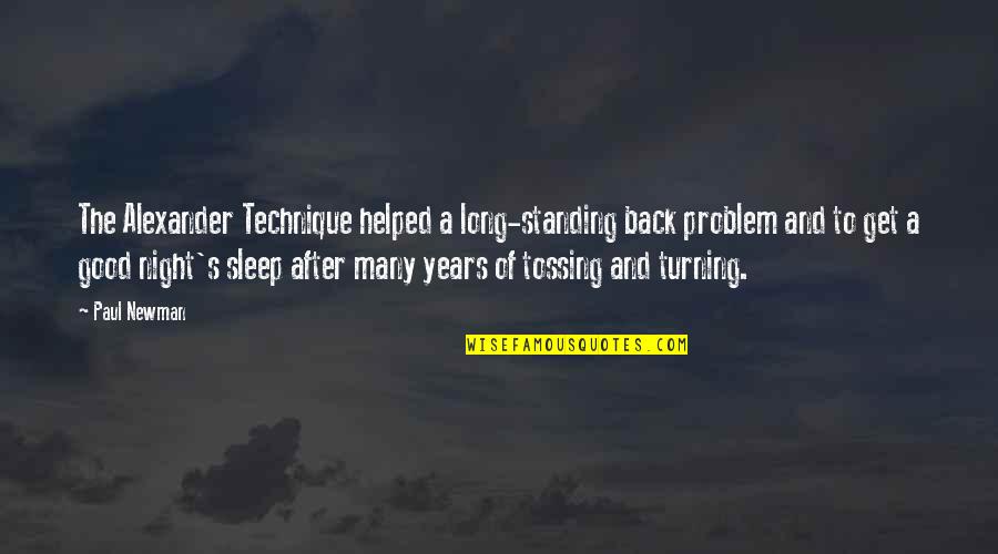 Intrebarile Substantivului Quotes By Paul Newman: The Alexander Technique helped a long-standing back problem