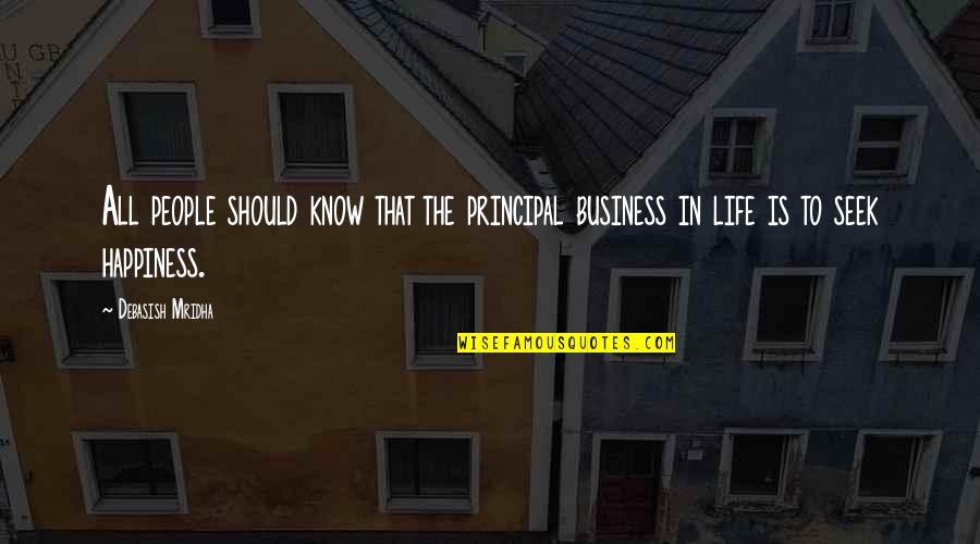 Intrekken Contract Quotes By Debasish Mridha: All people should know that the principal business