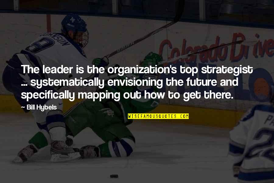 Intrekken Rijbewijs Quotes By Bill Hybels: The leader is the organization's top strategist ... Intrekken Rijbewijs Quotes By Bill Hybels: The leader is the organization's top strategist ...
