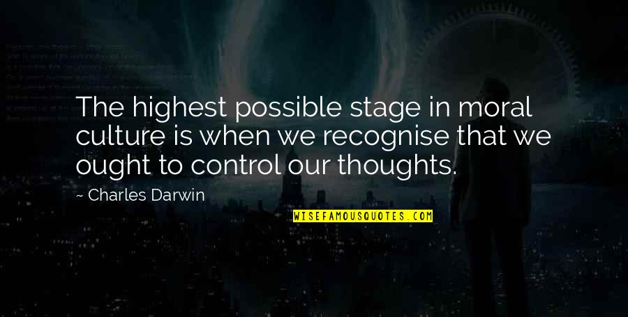 Intrepidly Sentence Quotes By Charles Darwin: The highest possible stage in moral culture is