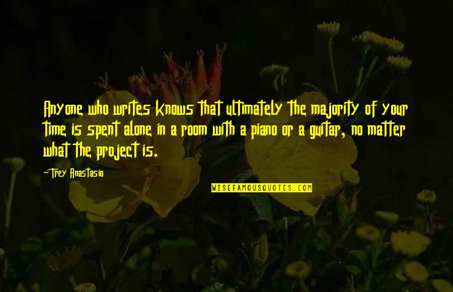 Intrerupere Activitate Quotes By Trey Anastasio: Anyone who writes knows that ultimately the majority Intrerupere Activitate Quotes By Trey Anastasio: Anyone who writes knows that ultimately the majority