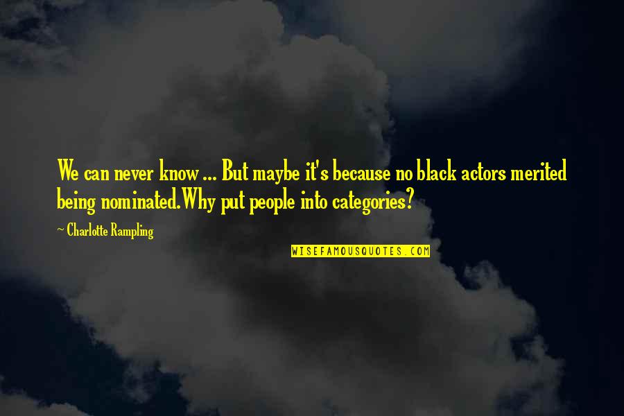 Intrerupere Furnizare Quotes By Charlotte Rampling: We can never know ... But maybe it's