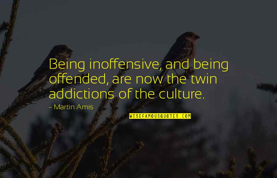 Intresse Quotes By Martin Amis: Being inoffensive, and being offended, are now the
