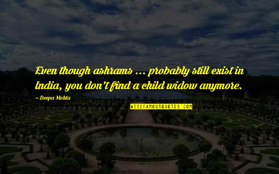 Intriago Investigation Quotes By Deepa Mehta: Even though ashrams ... probably still exist in