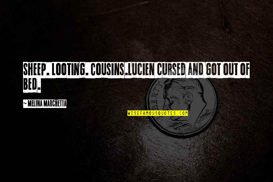 Intricacies Quotes By Melina Marchetta: Sheep. Looting. Cousins.Lucien cursed and got out of