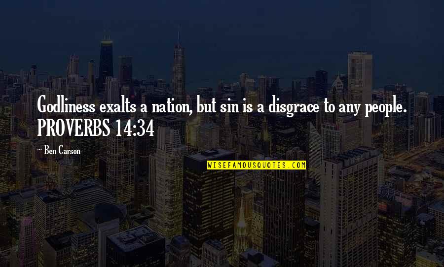 Intricate Def Quotes By Ben Carson: Godliness exalts a nation, but sin is a