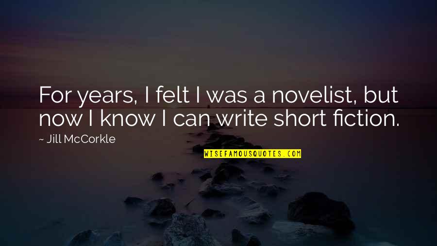 Intricate Def Quotes By Jill McCorkle: For years, I felt I was a novelist,