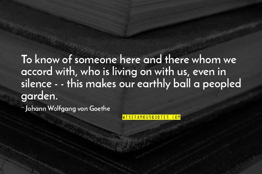 Intricate Nature Quotes By Johann Wolfgang Von Goethe: To know of someone here and there whom