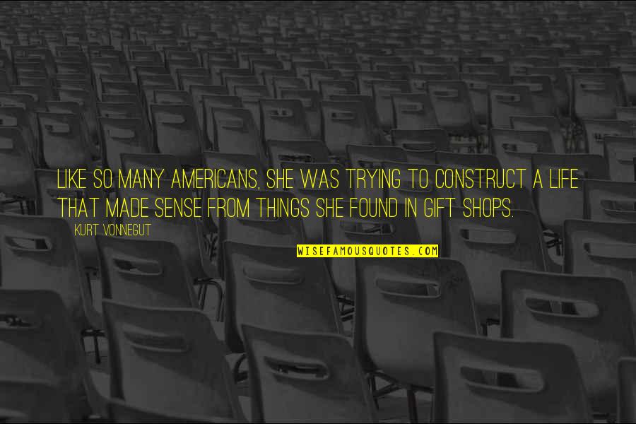 Intricate Nature Quotes By Kurt Vonnegut: Like so many Americans, she was trying to