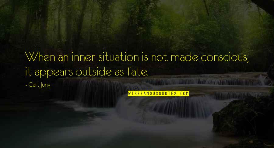 Intrigado Imagen Quotes By Carl Jung: When an inner situation is not made conscious,