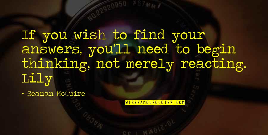 Intrigador Quotes By Seanan McGuire: If you wish to find your answers, you'll