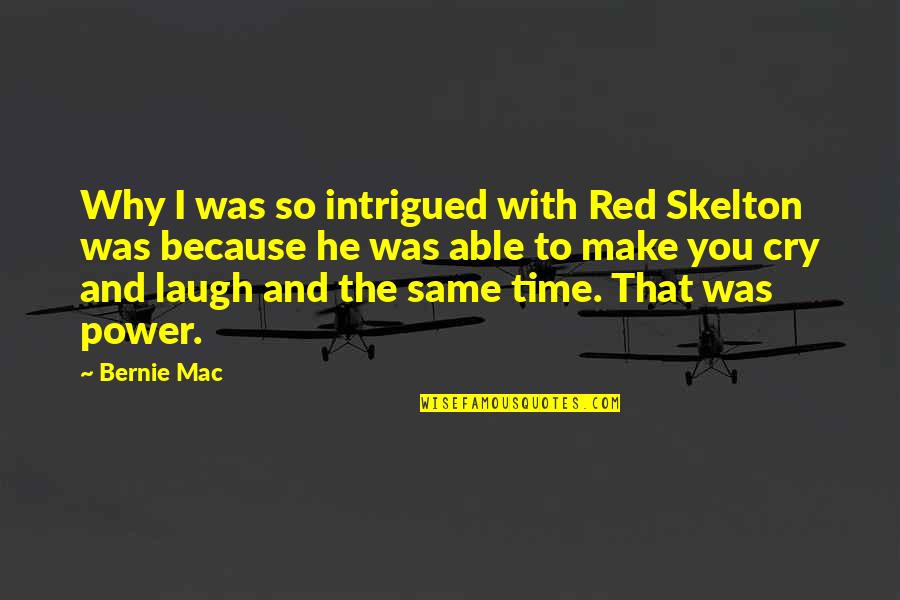 Intrigued Quotes By Bernie Mac: Why I was so intrigued with Red Skelton