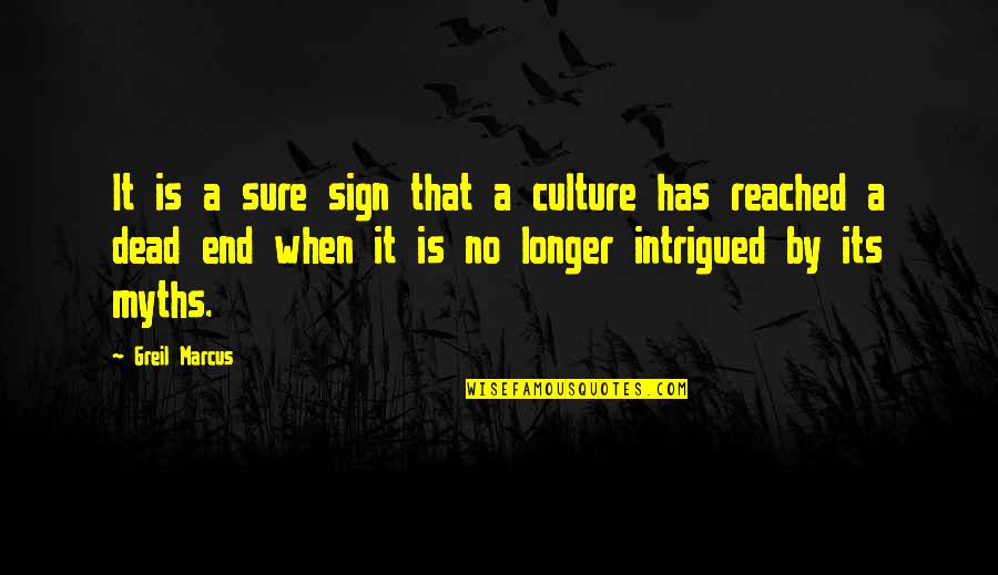 Intrigued Quotes By Greil Marcus: It is a sure sign that a culture